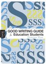 The Good Writing Guide for Education Students