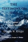 The Testimony of Jesus Why the Rapture of the Church Matters