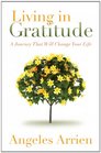 Living in Gratitude Mastering the Art of Giving Thanks Every Day A MonthbyMonth Guide