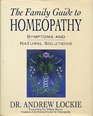 The Family Guide to Homeopathy Symptoms and Natural Solutions
