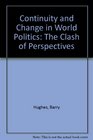 Continuity and Change in World Politics The Clash of Perspectives