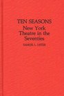 Ten Seasons New York Theatre in the Seventies