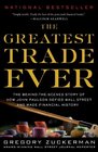 The Greatest Trade Ever The BehindtheScenes Story of How John Paulson Defied Wall Street and Made Financial History