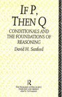 If P Then Q Conditionals and the Foundations of Reasoning
