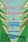 The Christmas TV Companion a Guide to Cult Classics Strange Specials and Outrageous Oddities