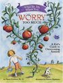 What to Do When You Worry Too Much A Kid's Guide to Overcoming Anxiety