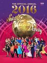 Official Strictly Come Dancing Annual 2016 The Official Companion to the Hit BBC Series