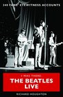 I Was There The Beatles 500 Fans Tell Their Stories of Seeing the Fab Four Live