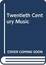 Twentieth Century Music