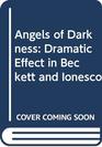 Angels of Darkness Dramatic Effect in Beckett and Ionesco