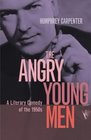 The Angry Young Men A Literary Comedy of the 1950s