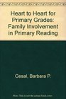 Heart to Heart for Primary Grades Family Involvement in Primary Reading