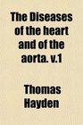 The Diseases of the heart and of the aorta v1