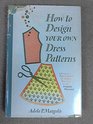 How to Design your Own Dress Patterns