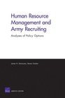 Human Resource Management and Army Recruiting Analyses of Policy Options