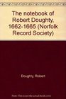 The notebook of Robert Doughty 16621665