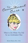 The Commitment Cure What to Do When You Fall for an Ambivalent Man