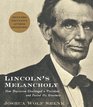 Lincoln's Melancholy  How Depression Challenged a President and Fueled His Greatness