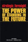 Strategic Foresight The Power of Standing in the Future
