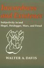 Inwardness and Existence Subjectivity In/and Hegel Heidegger Marx and Freud