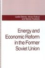 Energy and Economic Reform in the Former Soviet Union Implications for Production Consumption and Exports