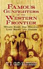 Famous Gunfighters of the Western Frontier: Wyatt Earp, Doc Holliday, Luke Short and Others