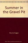 Summer in the Gravel Pit