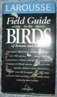 Larousse Field Guides Birds of Britain and Europe