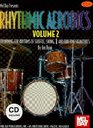 Rhythmic Aerobics Volume 2 Drumming for Rhythms of Shuffle Swing 6/8 and Odd Time Signatures