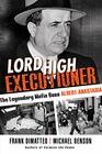 Lord High Executioner The Legendary Mafia Boss Albert Anastasia