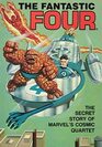 The Fantastic Four: The Secret Story of Marvel's Cosmic Quartet