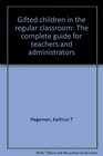 Gifted children in the regular classroom The complete guide for teachers and administrators