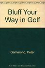 Bluff Your Way in Golf