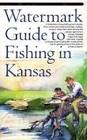 Watermark Guide to Fishing in Kansas