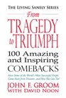 From Tragedy to Triumph  100 Amazing and Inspiring Comebacks