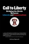 Call to Liberty Bridging the Divide Between Liberals and Conservatives