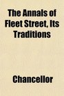 The Annals of Fleet Street Its Traditions