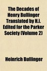 The Decades of Henry Bullinger Translated by Hi Edited for the Parker Society