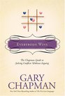 Everybody Wins: The Chapman Guide to Solving Conflicts Without Arguing (Marriage Saver)