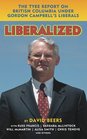 Liberalized The Tyee Report on Gordon Campbell's Liberals
