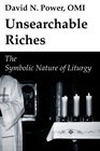 Unsearchable Riches The Symbolic Nature of Liturgy