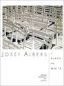 Josef Albers in Black and White