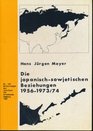 Die japanischsowjetischen Beziehungen 19561973/74 Bestimmungsfaktoren und Interaktionen Analyse einer latenten Konfrontation
