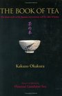 The Book of Tea The Classic Work on the Japanese Tea Ceremony and the Value of Beauty