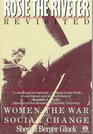 Rosie the Riveter Revisited Women the War and Social Change