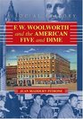 FW Woolworth and the American Five and Dime A Social History