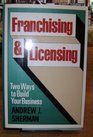 Franchising and Licensing Two Ways to Build Your Business