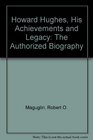Howard Hughes His Achievements and Legacy The Authorized Biography