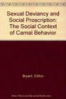 Sexual Deviancy and Social Proscription The Social Context of Carnal Behavior