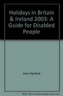 HOLIDAYS IN BRITAIN  IRELAND 2003 A GUIDE FOR DISABLED PEOPLE